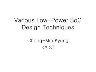 Various Low-Power SoC Design Techniques
