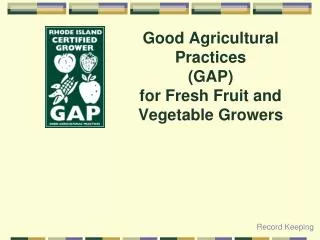 Good Agricultural Practices (GAP) for Fresh Fruit and Vegetable Growers