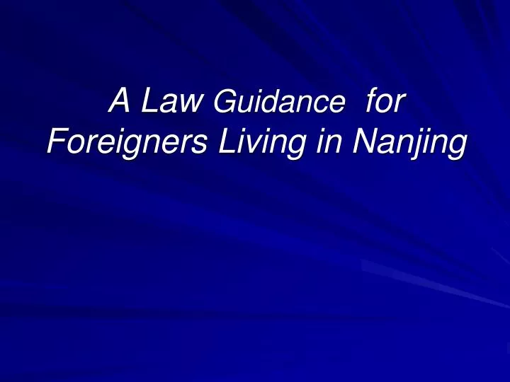 a law guidance for foreigners living in nanjing