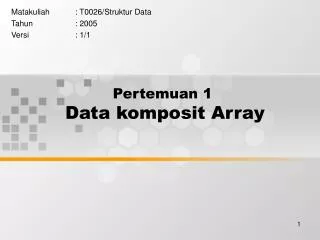 Pertemuan 1 Data komposit Array