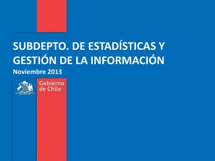 subdepto de estad sticas y gesti n de la informaci n noviembre 2013