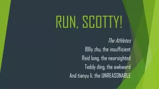 RUN, SCOTTY!