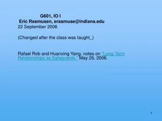 G601, IO I Eric Rasmusen, erasmuse@indiana 22 September 2006
