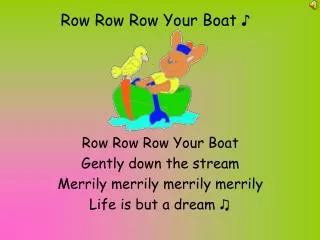 Row Row Row Your Boat ?