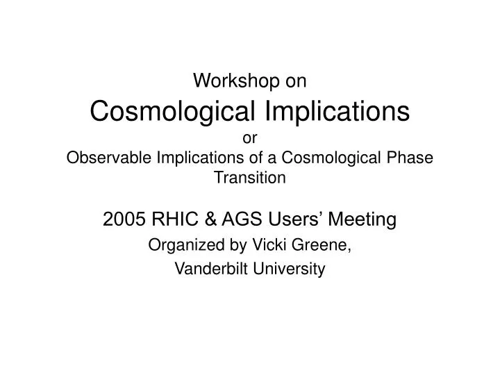 workshop on cosmological implications or observable implications of a cosmological phase transition