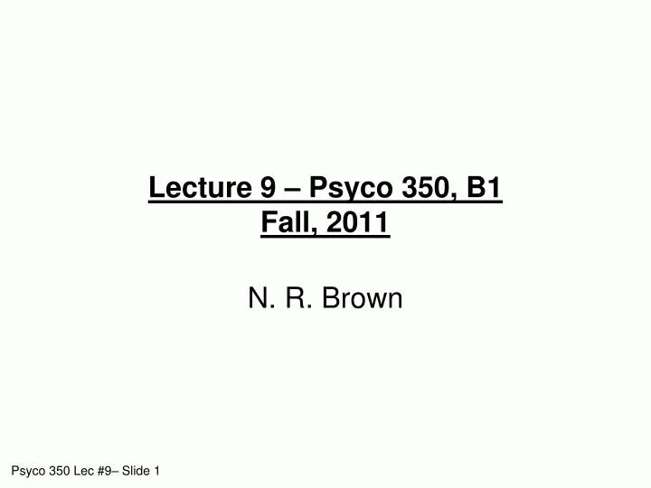 lecture 9 psyco 350 b1 fall 2011