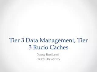 Tier 3 Data Management, Tier 3 Rucio Caches