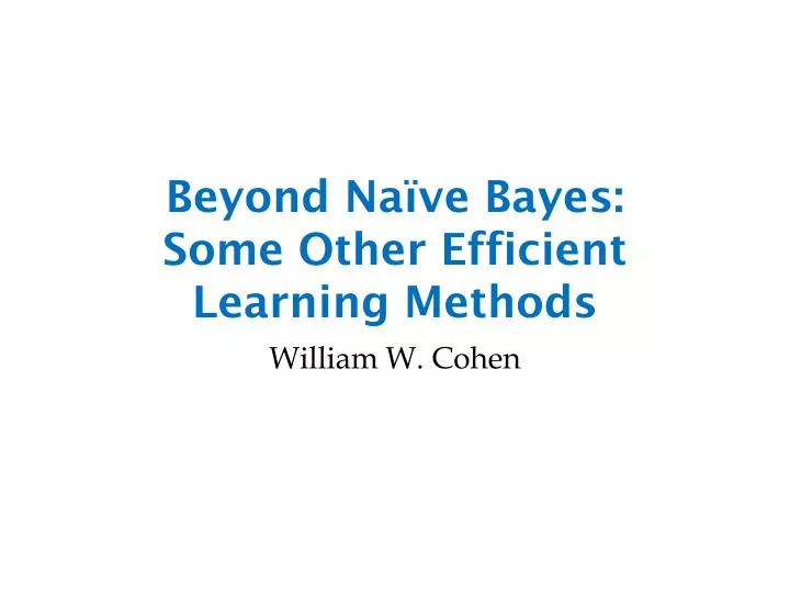 beyond na ve bayes some other efficient learning methods