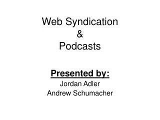 Web Syndication &amp; Podcasts