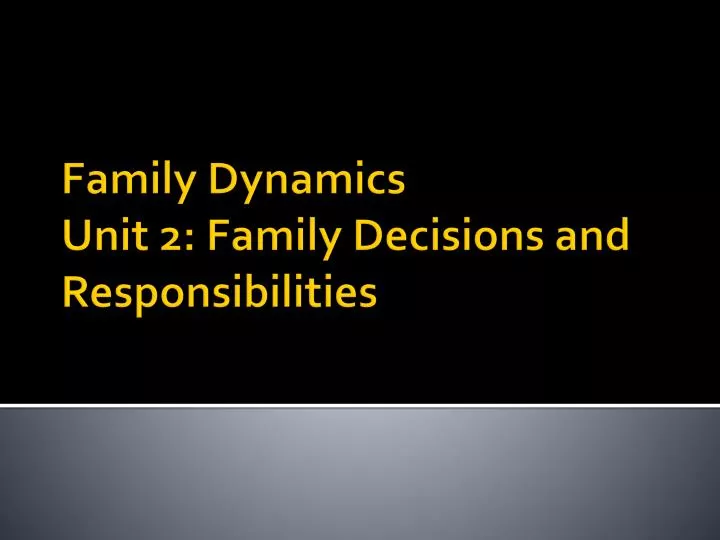 family dynamics unit 2 family decisions and responsibilities