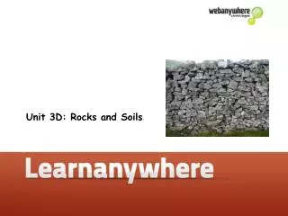 Unit 3D: Rocks and Soils