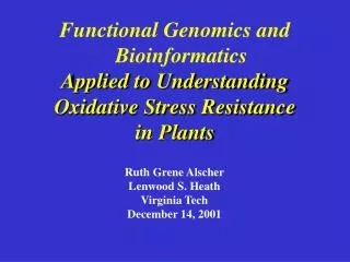 Functional Genomics and Bioinformatics Applied to Understanding Oxidative Stress Resistance