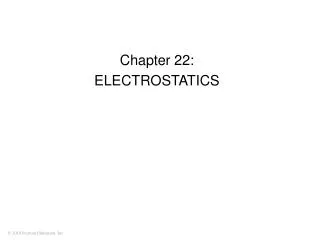 Chapter 22: ELECTROSTATICS