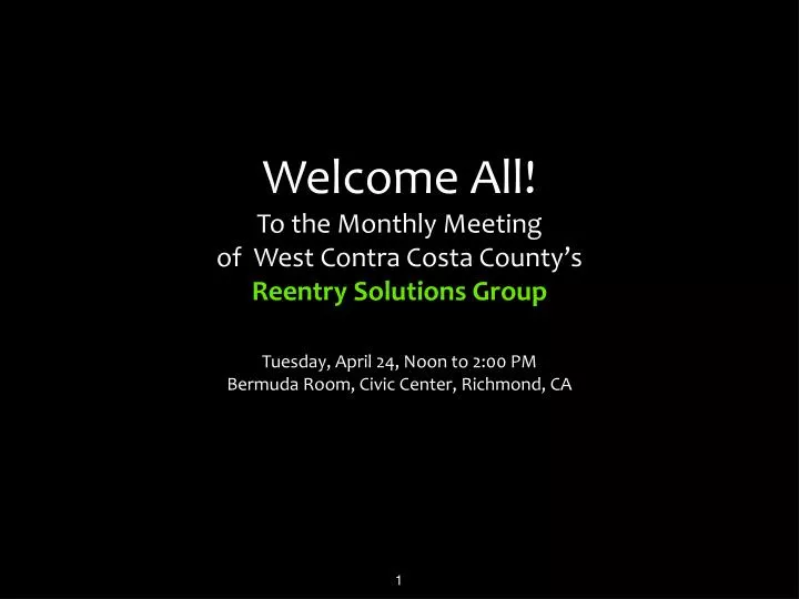 welcome all to the monthly meeting of west contra costa county s reentry solutions group