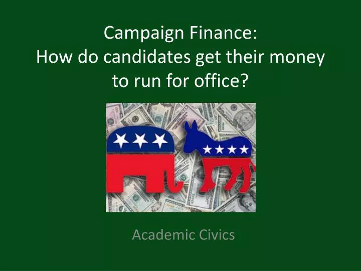 campaign finance how do candidates get their money to run for office
