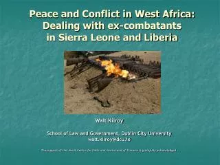 Peace and Conflict in West Africa: Dealing with ex-combatants in Sierra Leone and Liberia