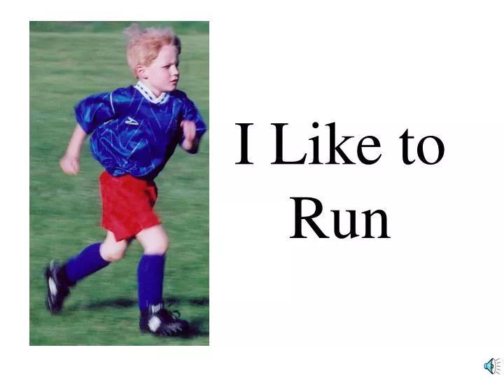 i like to run