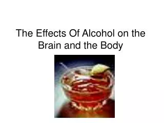 The Effects Of Alcohol on the Brain and the Body