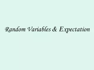 Random Variables &amp; E xpectation
