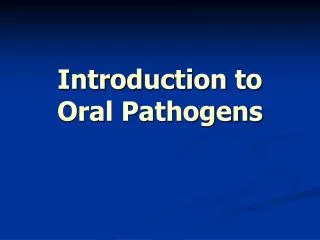 Introduction to Oral Pathogens
