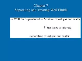Chapter 7 Separating and Treating Well Fluids
