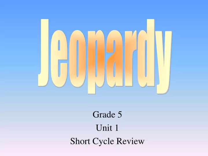 grade 5 unit 1 short cycle review