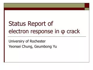 Status Report of electron response in ? crack