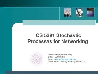 CS 5291 Stochastic Processes for Networking