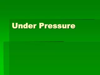 Under Pressure