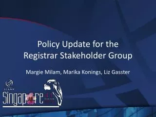 Policy Update for the Registrar Stakeholder Group Margie Milam, Marika Konings, Liz Gasster