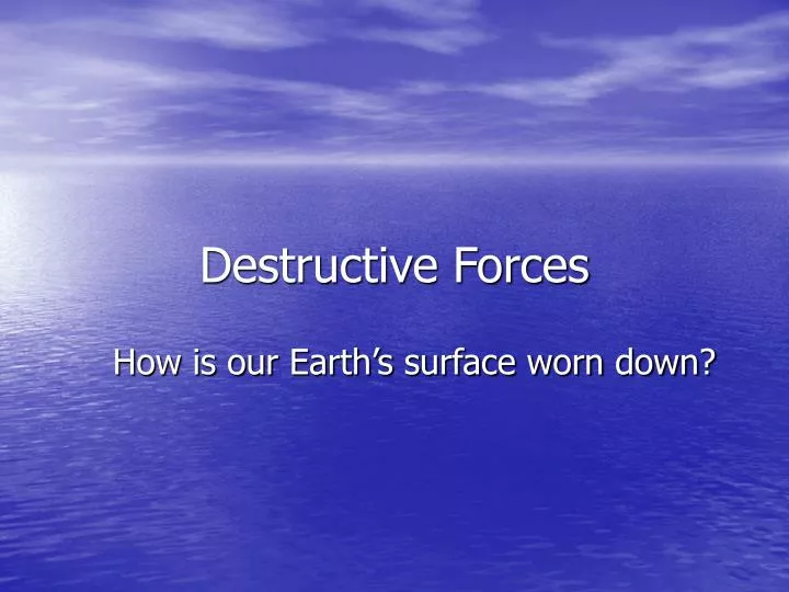 destructive forces