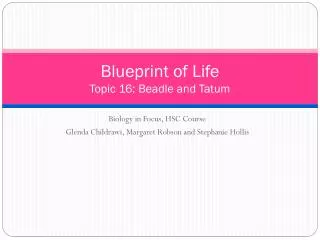 Blueprint of Life Topic 16: Beadle and Tatum