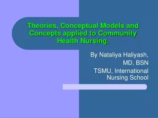 Theories, Conceptual Models and Concepts applied to Community Health Nursing.