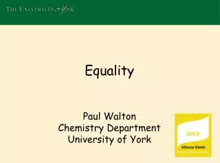 Equality Paul Walton Chemistry Department University of York