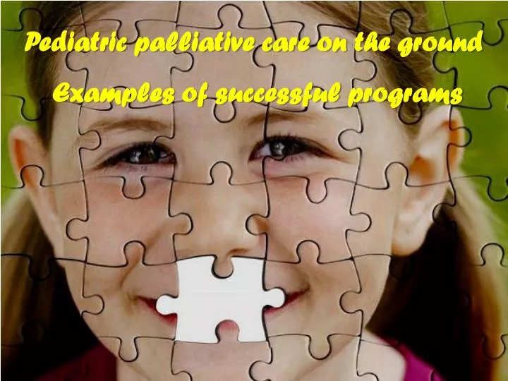 pediatric palliative care on the ground examples of successful programs