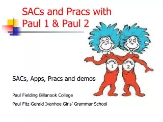 SACs and Pracs with Paul 1 &amp; Paul 2