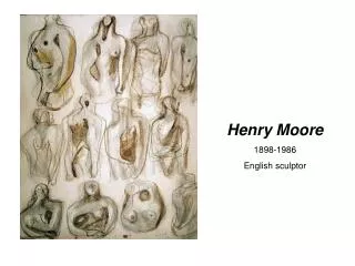 Henry Moore 1898-1986 English sculptor