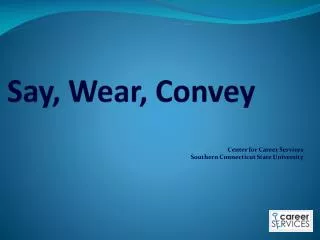 Say, Wear, Convey