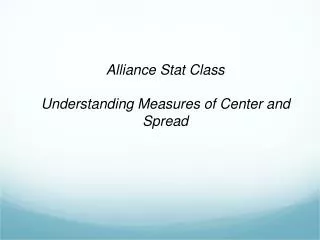 Alliance Stat Class Understanding Measures of Center and Spread