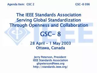 Agenda Item: GSC 2					GSC-8 096 The IEEE Standards Association Serving Global Standardization
