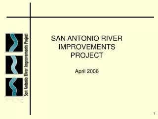 SAN ANTONIO RIVER IMPROVEMENTS PROJECT April 2006
