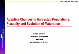 Adaptive Changes in Harvested Populations: Plasticity and Evolution of Maturation