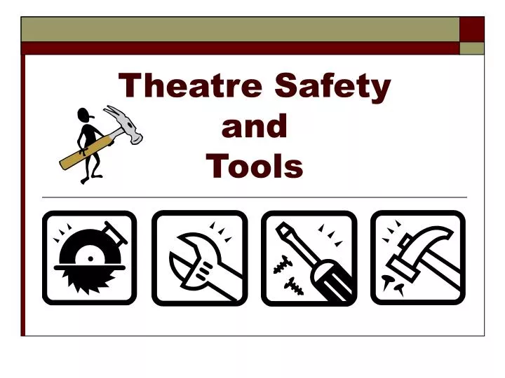 theatre safety and tools
