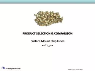 PRODUCT SELECTION &amp; COMPARISON Surface Mount Chip Fuses