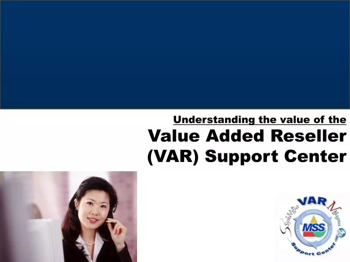 understanding the value of the value added reseller var support center