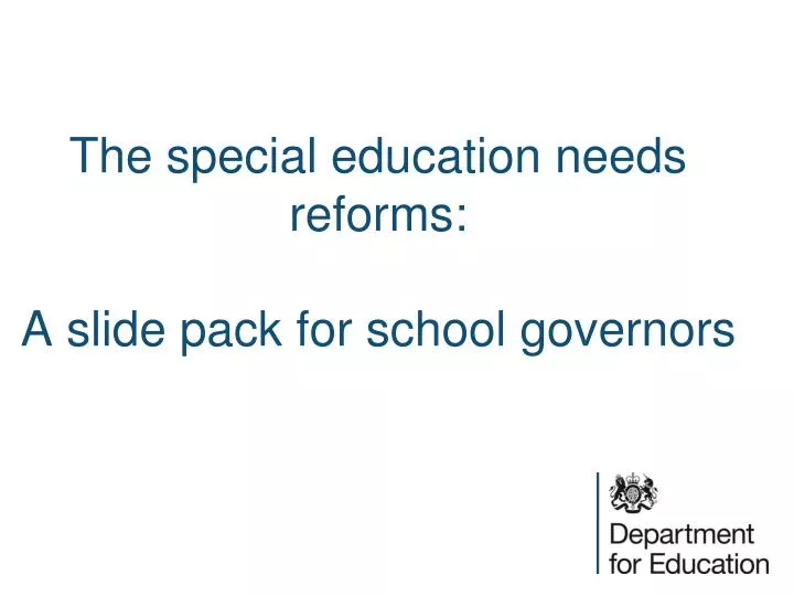 the special education needs reforms a slide pack for school governors