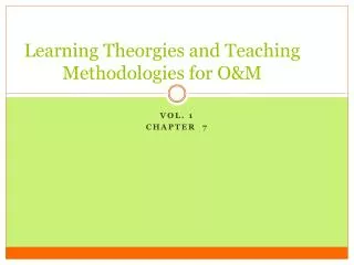 Learning Theorgies and Teaching Methodologies for O&amp;M