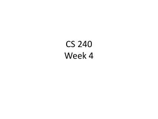 CS 240 Week 4