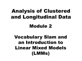 Analysis of Clustered and Longitudinal Data