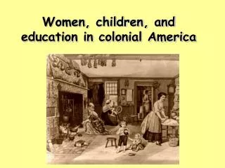 Women, children, and education in colonial America